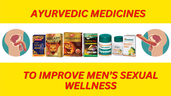 Top 10 Ayurvedic Medicines to Improve Men’s Sexual Wellness