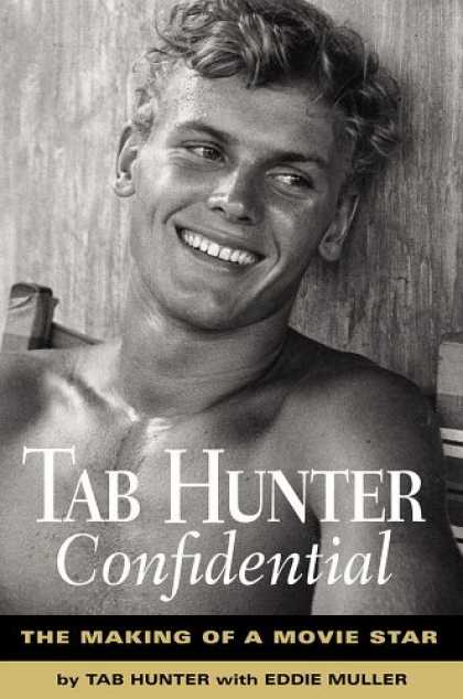 Tab Hunter Confidential The Making of a Move Star is Mr Hunter's 