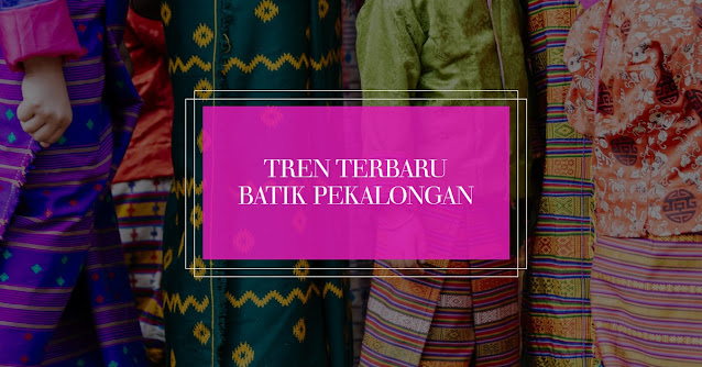 tren fashion batik Pekalongan terbaru, batik Indonesia