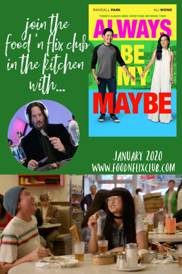 Recipes inspired by Always Be My Maybe #FoodnFlix January 2020
