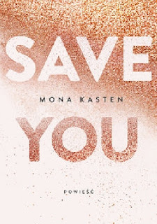 PRZEDPREMIEROWO "Save you" Mona Kasten