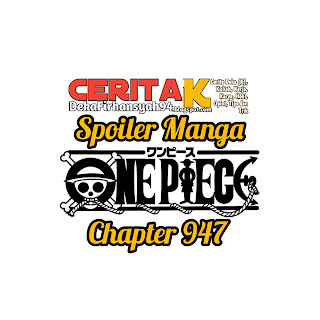 Spoiler Manga One Piece Chapter 947