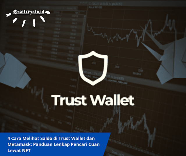 4 Cara Melihat Saldo di Trust Wallet dan Metamask Panduan Lenkap Pencari Cuan Lewat NFT