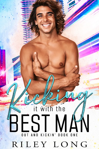 Kicking it with the Best Man by Riley Long