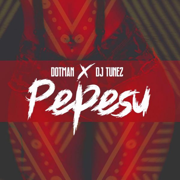 VIDEO: Dotman – Pepesu Ft DJ Tunez (Dir By Aje Film Works)