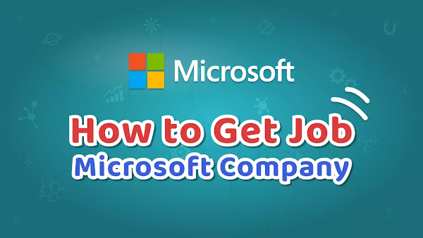 How to Get Job in Microsoft Company • Microsoft Careers Job Opportunities