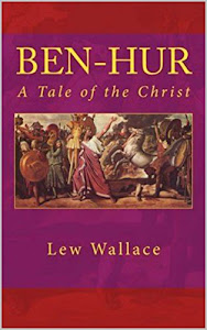 Ben-Hur: A Tale of the Christ: (Annotated) (English Edition)