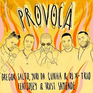 Gregor Salto, Yuri Da Cunha & DJ X-Trio feat. SOSEY & Trust Samende - Provoca (Original Mix)