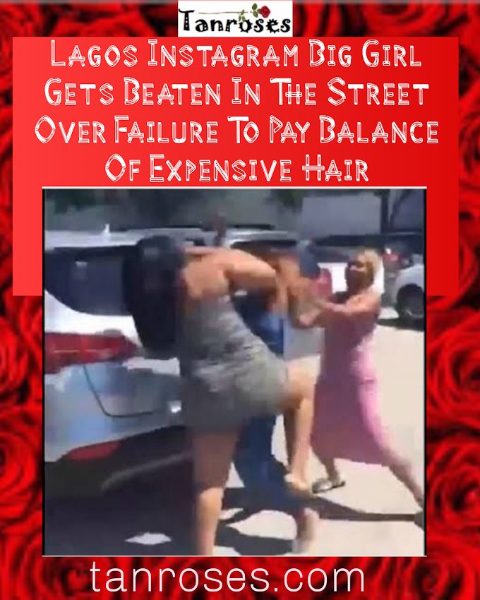 Lagos Instagram Big Girl Gets Beaten In The Street Over Failure To Pay Balance Of Expensive Hair
