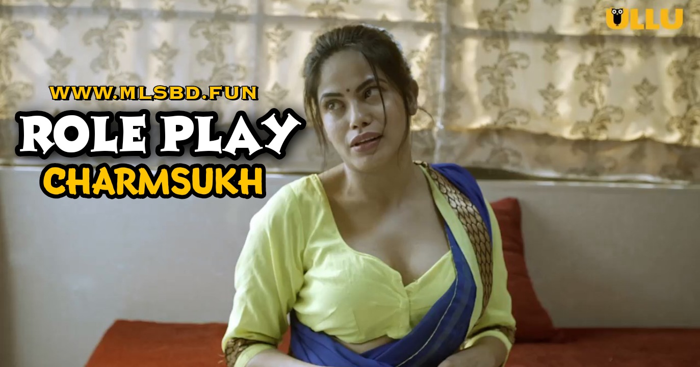 Charmsukh - Roleplay (2020) Hindi Hot Ullu Complete Webseries 720p Download