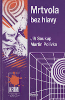 Mrtvola bez hlavy - Soukup Jiří, Polívka Martin