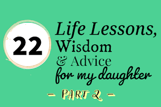 22 Words of Advice for Daughters - Part 2