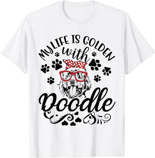 Stylish Goldendoodle T-Shirt, My Life Is Golden With Golden Doodle Shirt