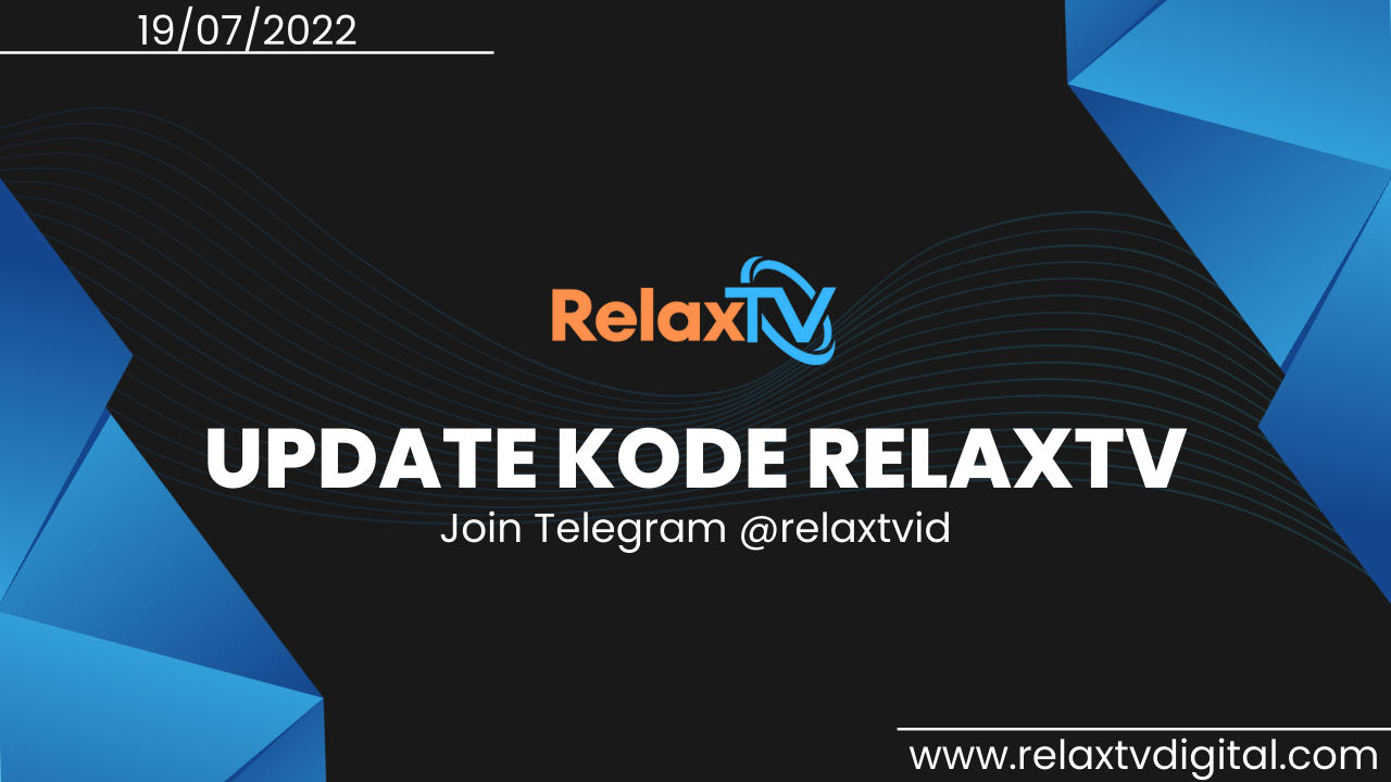 Update KODE IPTV RelaxTV Terbaru 19 JULI 2022 Premium