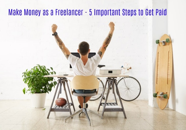 Make Money as a Freelancer - 5 Important Steps to Get Paid