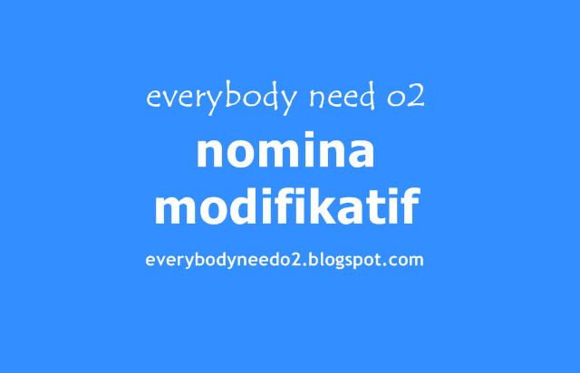 nomina modifikatif,konjungsi temporal,nominal koordinatif,nominalisasi,verba modifikatif,mewatasi,nomina apositif,pengertian nomina modifikatif,contoh kelompok nomina modifikatif