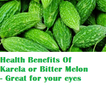 Health Benefits Of Karela or Bitter Melon - Great for your eyes