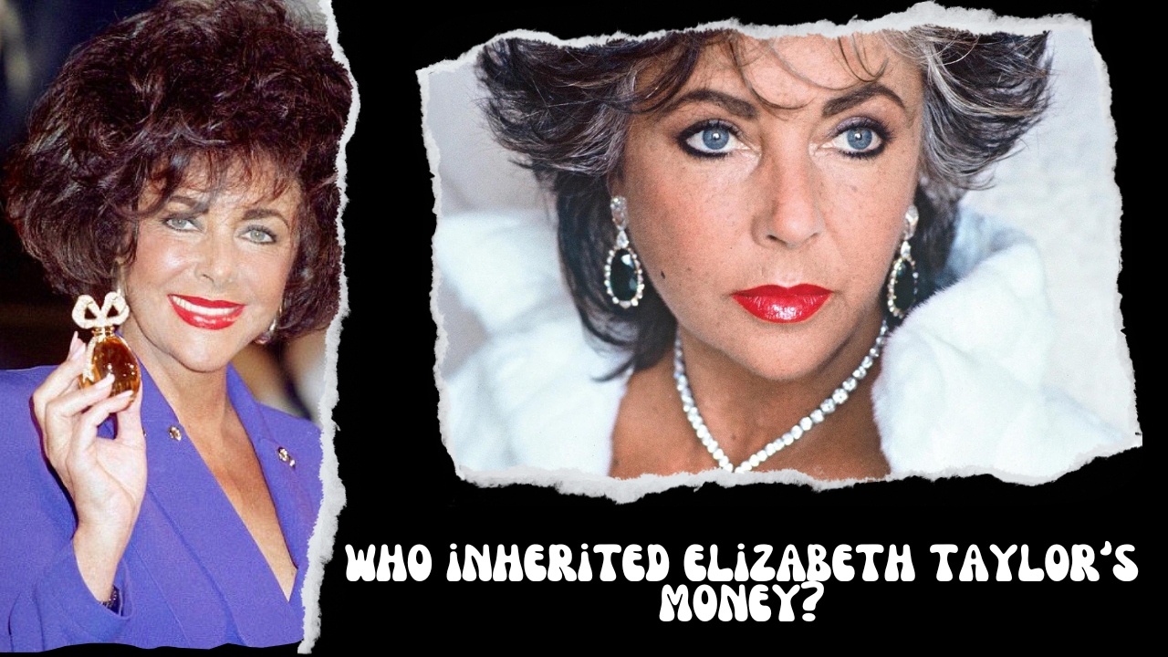 who inherited elizabeth taylor's money
