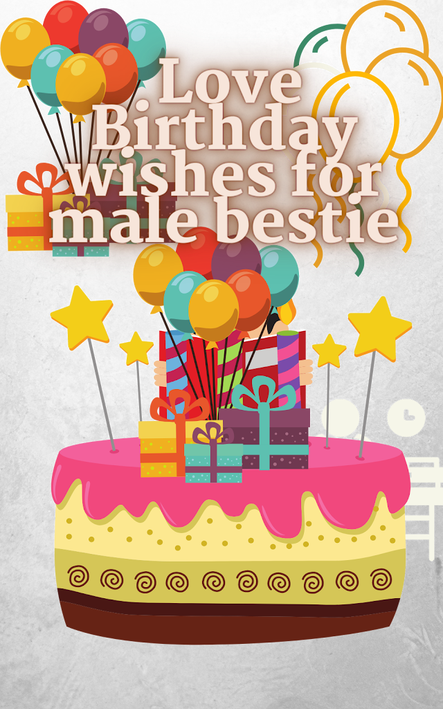 Love Birthday wishes for male bestie