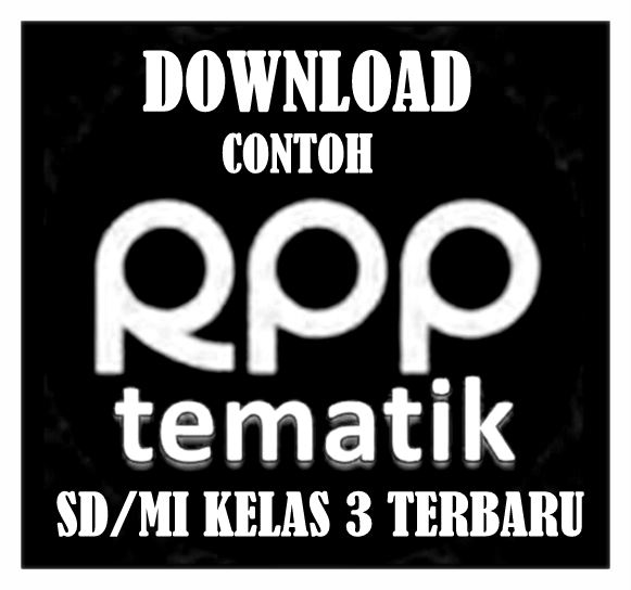 Download Contoh RPP Tematik Kelas 3 SD/MI Terbaru