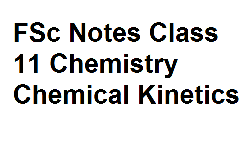 FSc Notes Class 11 Chemistry Chemical Kinetics