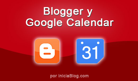 Integrando Blogger y Google Calendar