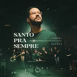 Baixar Música Gospel Santo Para Sempre Ao Vivo Gabriel Guedes