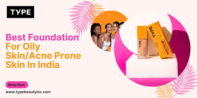 best foundations for oily and acne-prone skin