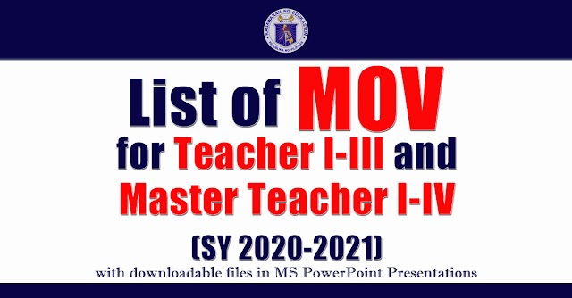 List of MOV for Teacher I-III and Master Teacher I-IV (SY 2020-2021) with MS PowerPoint Presentations