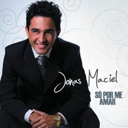 Jonas Maciel - Só Por Me Amar(2009)