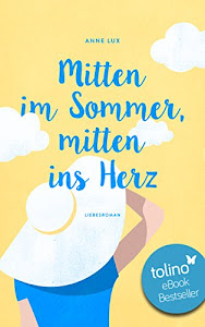 Mitten im Sommer, mitten ins Herz (Liebes-Trilogie 1)