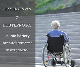 Jeszcze w tym roku urzędy będą musiały zadbać o dostępność budynków dla osób niepełnosprawnych.