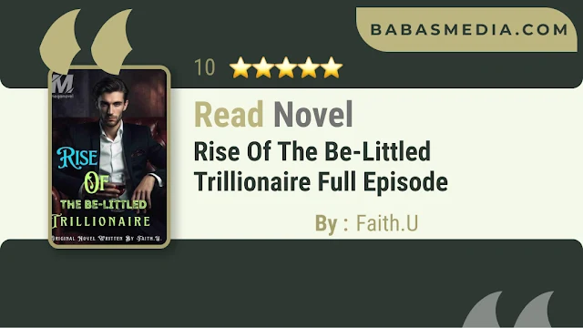 Cover Rise Of The Be-Littled Trillionaire Novel By Faith.U