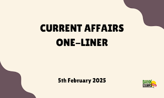 Current Affairs One - Liner : 5th February 2025