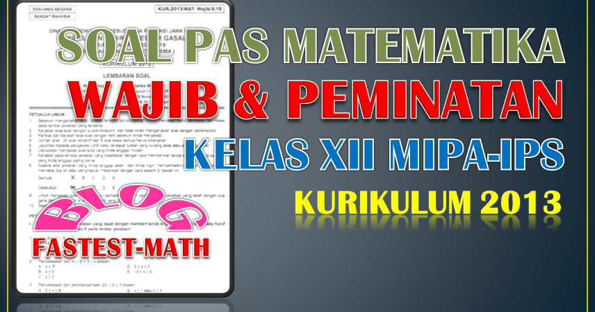 Soal Pas Matematika Wajib Dan Peminatan Kelas 12 Xii Sma Mipa Ips Semester 1 Kurikulum 2013 Beserta Pembahasannya Fastest Math