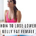 How to Lose Lower Belly Fat Female?