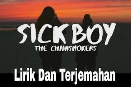 Lirik Lagu dan Terjemahan Lagu The Chainsmokers - Sick Boy 