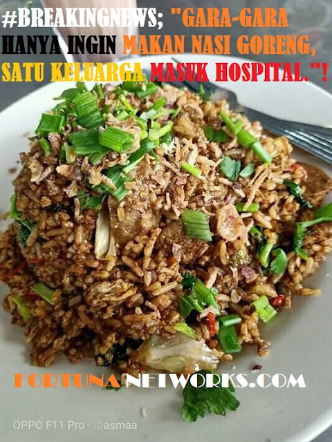 <img src="#Jokes & Humor.jpg" alt="#BREAKINGNEWS; "GARA-GARA HANYA INGIN MAKAN NASI GORENG, SATU KELUARGA MASUK HOSPITAL".!! ">