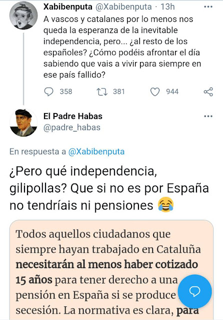 A vascos y catalanes por lo menos nos queda la esperanza de la inevitable independencia, pero... al resto de los espanioles? Cómo podéis afrontar el día sabiendo que vais a vivir para siempre en ese país fallido?  Pero qué independencia, gilipollas? Que si no es por Espana no tendríais ni pensiones.