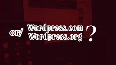 Perbedaan Blogspot vs Wordpress(.org/.com) pilih mana?