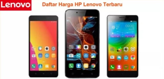 Daftar Harga HP Lenovo Tahun 2017 Terbaru Semua Type