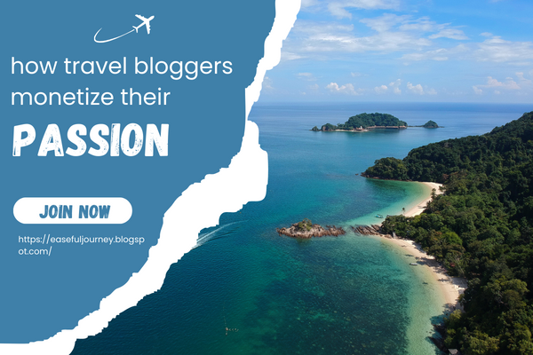 How Travel Bloggers Monetize Their Passion?