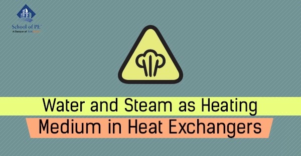 Pros and Cons of Using Water and Steam as a Heating Medium in Heat Exchangers