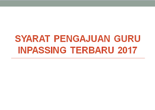 Syarat Pengajuan Guru Inpassing Terbaru 2017