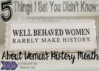 5 Things I Bet You Didn't Know About Women's History Month by History Gal