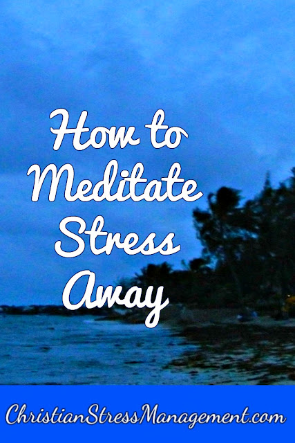 How to Meditate Stress Away