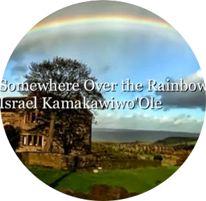 Israel Kamakawiwo'Ole "Somewhere Over the Rainbow"