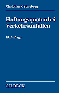 Haftungsquoten bei Verkehrsunfällen: Eine systematische Zusammenstellung veröffentlichter Entscheidungen nach dem StVG