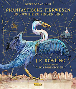 Phantastische Tierwesen und wo sie zu finden sind (farbig illustrierte Schmuckausgabe): Ein magischer Begleitband zur Harry-Potter-Serie