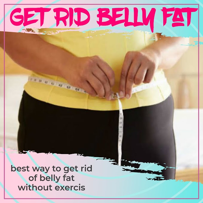 best way to get rid of belly fat without exercise